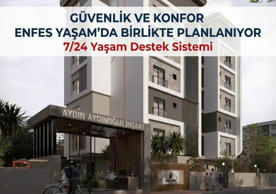 Güvenlik ve Konfor Enfes Yaşam’da Birlikte Planlanıyor: 7/24 Yaşam Destek Sistemi